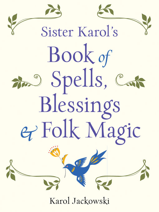 Title details for Sister Karol's Book of Spells, Blessings & Folk Magic by Karol Jackowski - Wait list